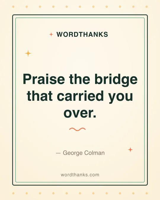 Thank-you quote card: “Praise the bridge that carried you over.” by George Colman
