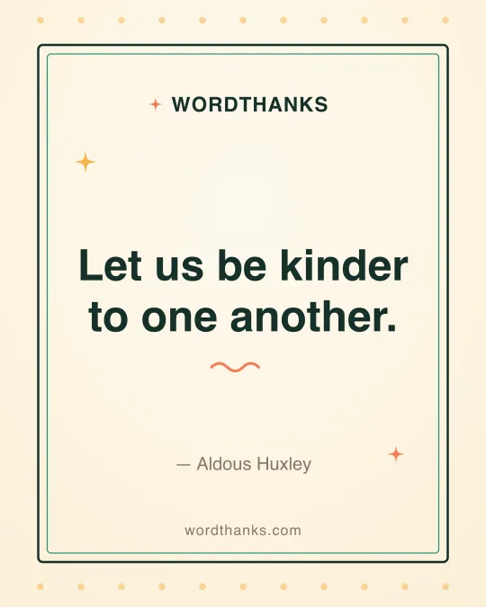 Thank-you quote card: “Let us be kinder to one another.” by Aldous Huxley