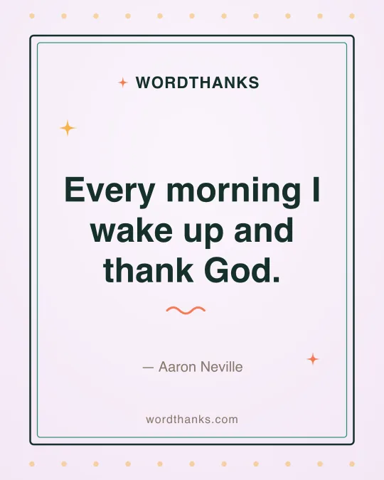 Thank-you quote card: “Every morning I wake up and thank God.” by Aaron Neville