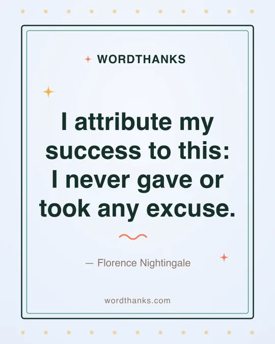 Thank-you quote card: “I attribute my success to this: I never gave or took any excuse.” by Florence Nightingale