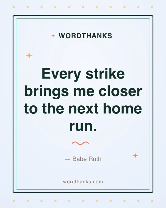 Thank-you quote card: “Every strike brings me closer to the next home run.” by Babe Ruth