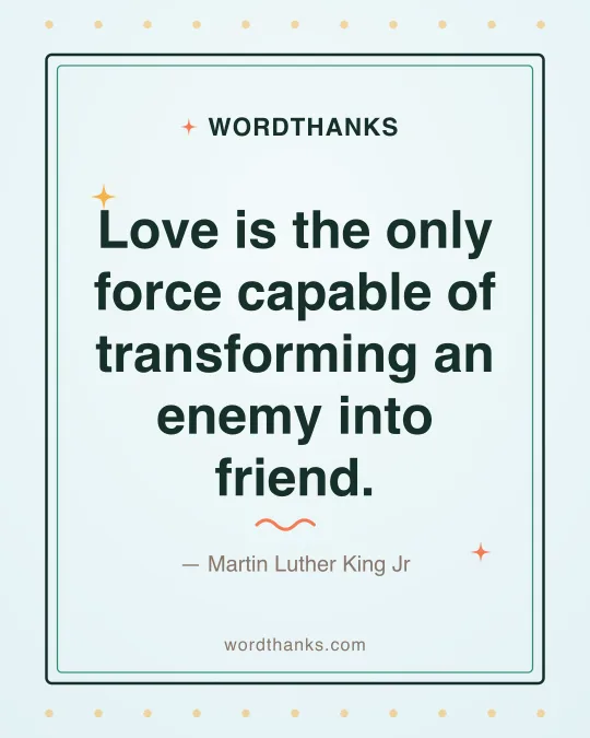 Thank-you quote card: “Love is the only force capable of transforming an enemy into friend.” by Martin Luther King Jr