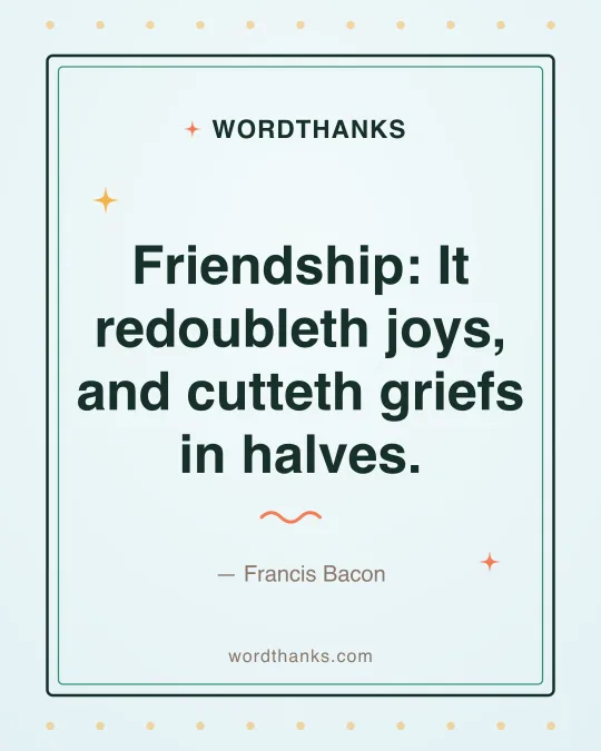 Thank-you quote card: “Friendship: It redoubleth joys, and cutteth griefs in halves.” by Francis Bacon