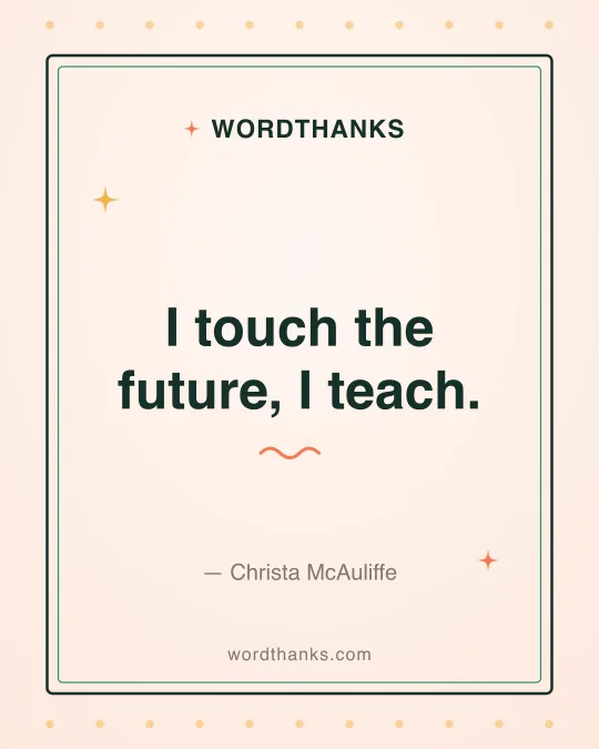 Thank-you quote card: “I touch the future, I teach.” by Christa McAuliffe